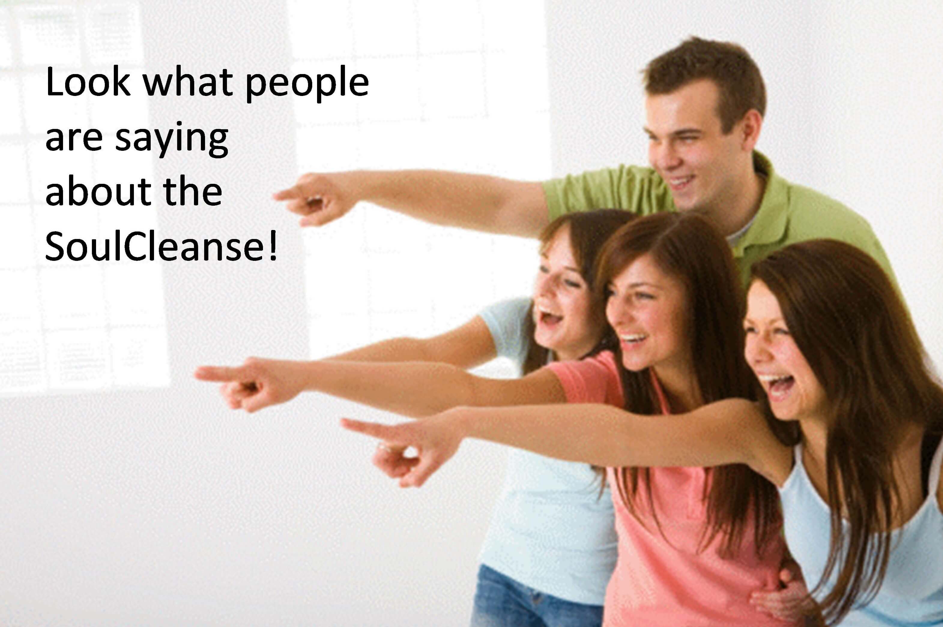 People pointing with caption Look what people are saying about the SoulCleanse